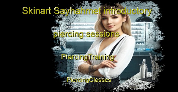 Skinart Sayhahmet introductory piercing sessions | #PiercingTraining #PiercingClasses #SkinartTraining-Turkey