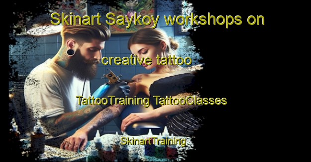 Skinart Saykoy workshops on creative tattoo | #TattooTraining #TattooClasses #SkinartTraining-Turkey