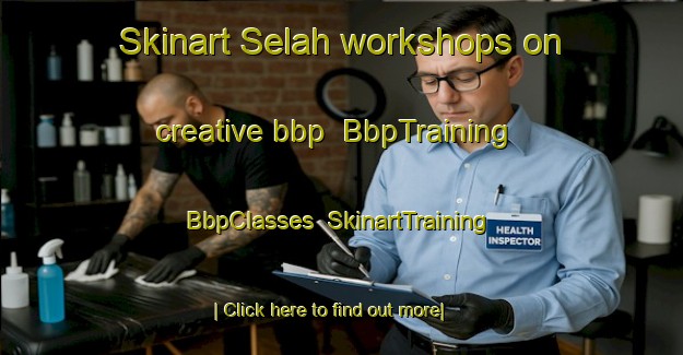 Skinart Selah workshops on creative bbp | BbpTraining | BbpClasses | SkinartTraining-Turkey