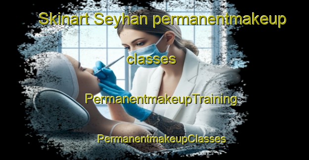 Skinart Seyhan permanentmakeup classes | #PermanentmakeupTraining #PermanentmakeupClasses #SkinartTraining-Turkey