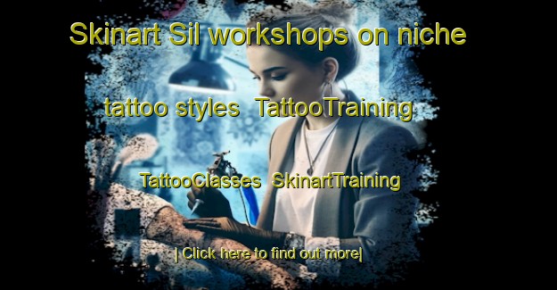 Skinart Sil workshops on niche tattoo styles | TattooTraining | TattooClasses | SkinartTraining-Turkey