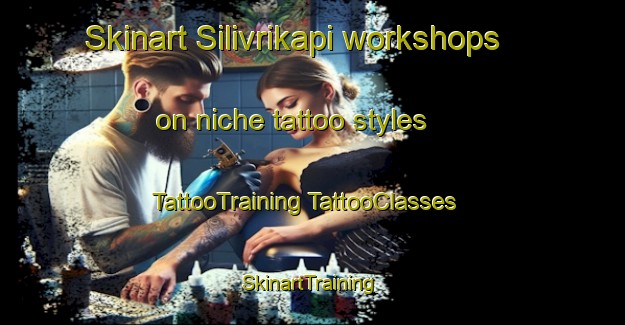 Skinart Silivrikapi workshops on niche tattoo styles | #TattooTraining #TattooClasses #SkinartTraining-Turkey