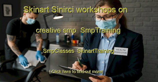 Skinart Sinirci workshops on creative smp | SmpTraining | SmpClasses | SkinartTraining-Turkey