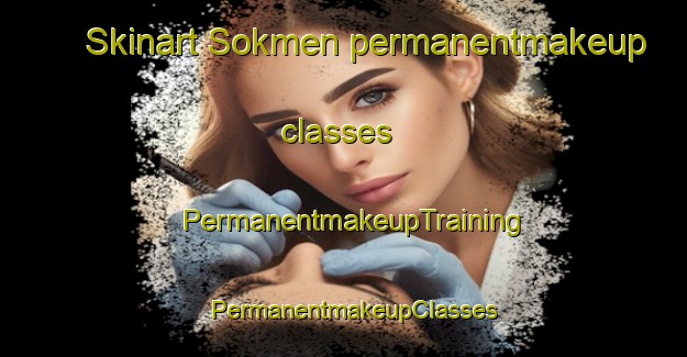 Skinart Sokmen permanentmakeup classes | PermanentmakeupTraining | PermanentmakeupClasses | SkinartTraining-Turkey