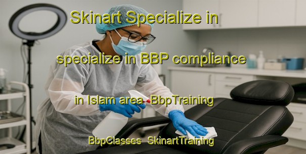 Skinart Specialize in specialize in BBP compliance in Islam area | BbpTraining | BbpClasses | SkinartTraining-Turkey
