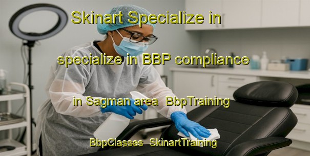 Skinart Specialize in specialize in BBP compliance in Sagman area | BbpTraining | BbpClasses | SkinartTraining-Turkey