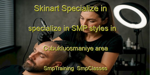 Skinart Specialize in specialize in SMP styles in Cubukluosmaniye area | SmpTraining | SmpClasses | SkinartTraining-Turkey