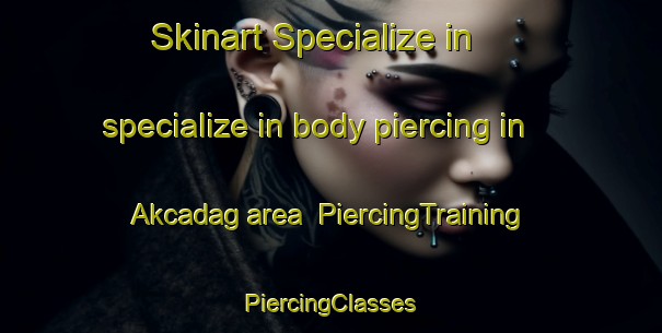 Skinart Specialize in specialize in body piercing in Akcadag area | #PiercingTraining #PiercingClasses #SkinartTraining-Turkey