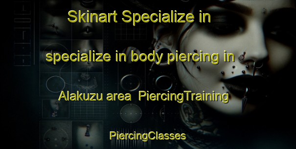 Skinart Specialize in specialize in body piercing in Alakuzu area | #PiercingTraining #PiercingClasses #SkinartTraining-Turkey