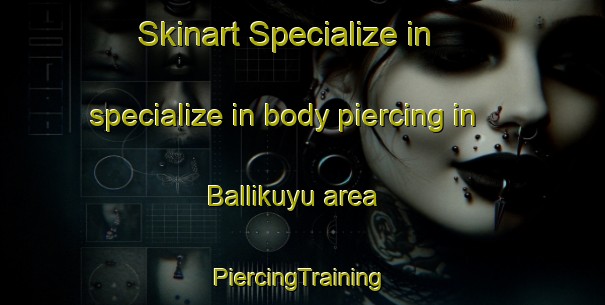 Skinart Specialize in specialize in body piercing in Ballikuyu area | #PiercingTraining #PiercingClasses #SkinartTraining-Turkey