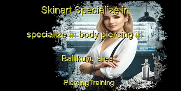 Skinart Specialize in specialize in body piercing in Ballikuyu area | #PiercingTraining #PiercingClasses #SkinartTraining-Turkey