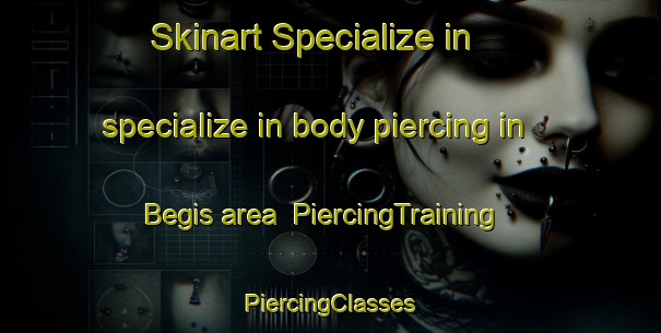 Skinart Specialize in specialize in body piercing in Begis area | #PiercingTraining #PiercingClasses #SkinartTraining-Turkey