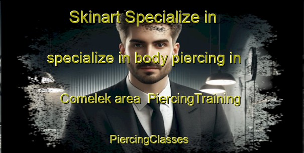 Skinart Specialize in specialize in body piercing in Comelek area | PiercingTraining | PiercingClasses | SkinartTraining-Turkey