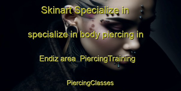 Skinart Specialize in specialize in body piercing in Endiz area | #PiercingTraining #PiercingClasses #SkinartTraining-Turkey