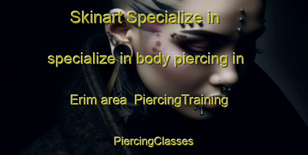 Skinart Specialize in specialize in body piercing in Erim area | #PiercingTraining #PiercingClasses #SkinartTraining-Turkey