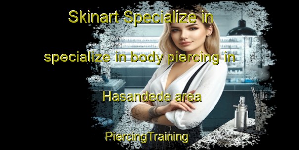 Skinart Specialize in specialize in body piercing in Hasandede area | #PiercingTraining #PiercingClasses #SkinartTraining-Turkey