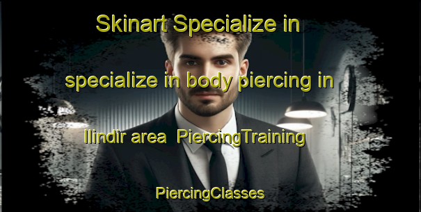 Skinart Specialize in specialize in body piercing in Ilindir area | #PiercingTraining #PiercingClasses #SkinartTraining-Turkey