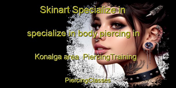 Skinart Specialize in specialize in body piercing in Konalga area | #PiercingTraining #PiercingClasses #SkinartTraining-Turkey