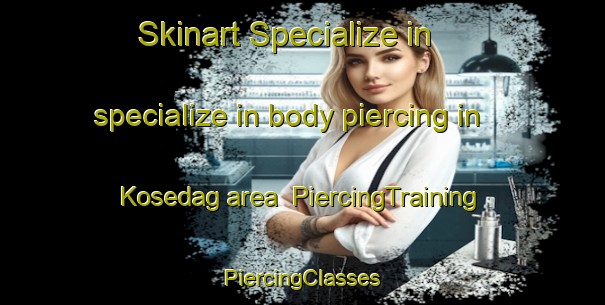 Skinart Specialize in specialize in body piercing in Kosedag area | #PiercingTraining #PiercingClasses #SkinartTraining-Turkey