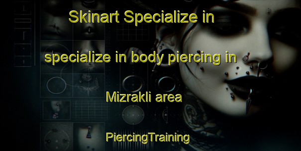 Skinart Specialize in specialize in body piercing in Mizrakli area | #PiercingTraining #PiercingClasses #SkinartTraining-Turkey