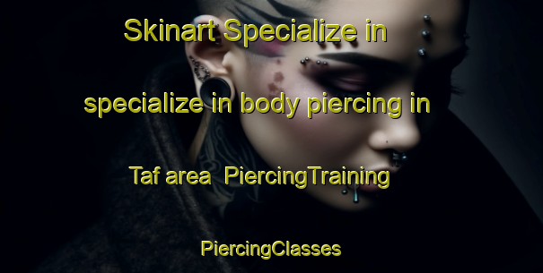 Skinart Specialize in specialize in body piercing in Taf area | #PiercingTraining #PiercingClasses #SkinartTraining-Turkey