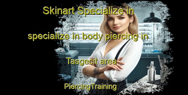 Skinart Specialize in specialize in body piercing in Tasgecit area | PiercingTraining | PiercingClasses | SkinartTraining-Turkey