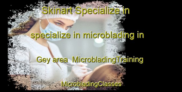 Skinart Specialize in specialize in microblading in Gey area | #MicrobladingTraining #MicrobladingClasses #SkinartTraining-Turkey