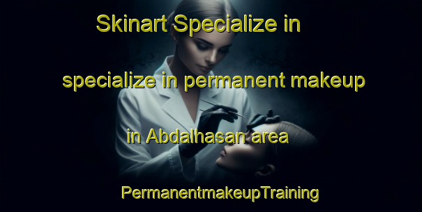 Skinart Specialize in specialize in permanent makeup in Abdalhasan area | #PermanentmakeupTraining #PermanentmakeupClasses #SkinartTraining-Turkey