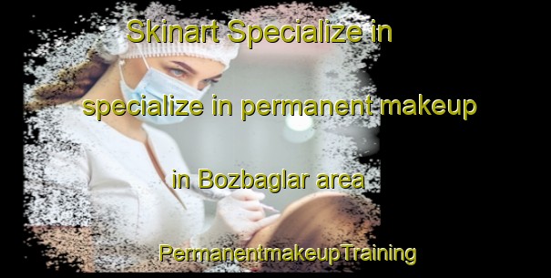 Skinart Specialize in specialize in permanent makeup in Bozbaglar area | #PermanentmakeupTraining #PermanentmakeupClasses #SkinartTraining-Turkey