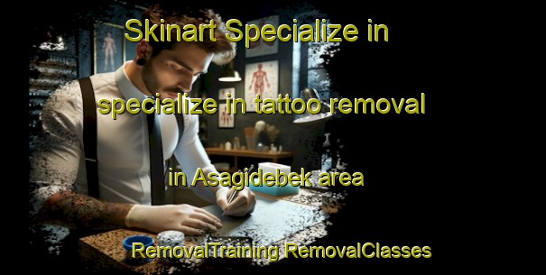 Skinart Specialize in specialize in tattoo removal in Asagidebek area | #RemovalTraining #RemovalClasses #SkinartTraining-Turkey