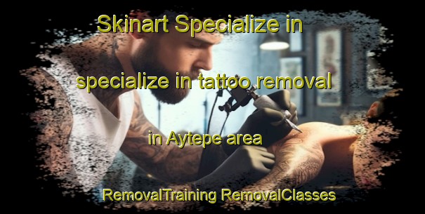 Skinart Specialize in specialize in tattoo removal in Aytepe area | #RemovalTraining #RemovalClasses #SkinartTraining-Turkey