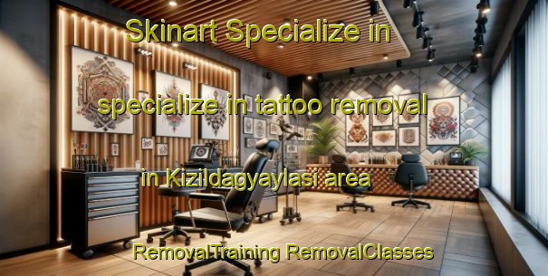 Skinart Specialize in specialize in tattoo removal in Kizildagyaylasi area | #RemovalTraining #RemovalClasses #SkinartTraining-Turkey