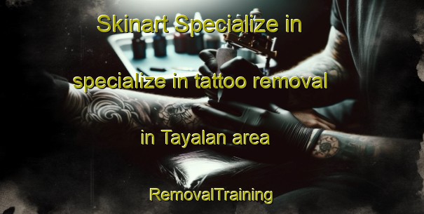 Skinart Specialize in specialize in tattoo removal in Tayalan area | RemovalTraining | RemovalClasses | SkinartTraining-Turkey
