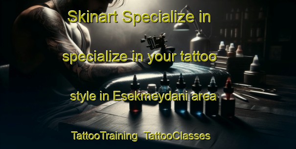 Skinart Specialize in specialize in your tattoo style in Esekmeydani area | TattooTraining | TattooClasses | SkinartTraining-Turkey