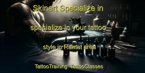 Skinart Specialize in specialize in your tattoo style in Ramat area | TattooTraining | TattooClasses | SkinartTraining-Turkey