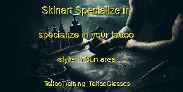 Skinart Specialize in specialize in your tattoo style in Sun area | TattooTraining | TattooClasses | SkinartTraining-Turkey