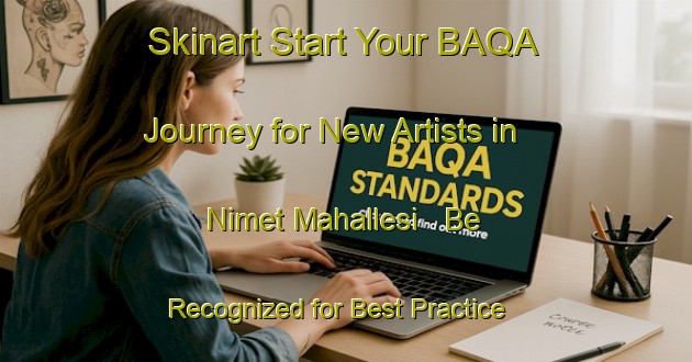 Skinart Start Your BAQA Journey for New Artists in Nimet Mahallesi - Be Recognized for Best Practice | Body Art Qualification Authority | BAQA-Turkey