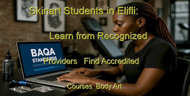 Skinart Students in Elifli: Learn from Recognized Providers - Find Accredited Courses | Body Art Qualification Authority | BAQA-Turkey