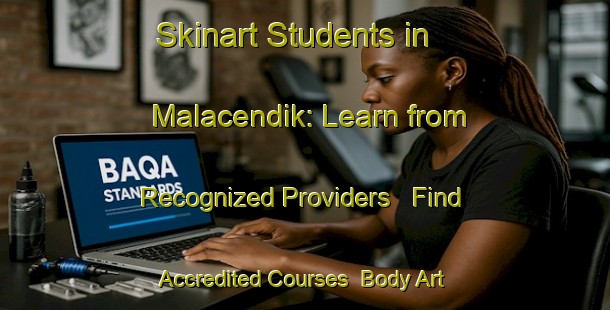 Skinart Students in Malacendik: Learn from Recognized Providers - Find Accredited Courses | Body Art Qualification Authority | BAQA-Turkey