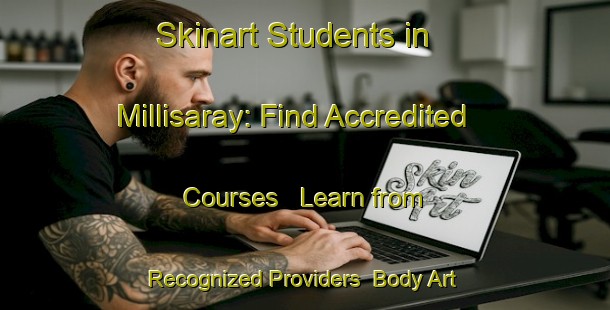 Skinart Students in Millisaray: Find Accredited Courses - Learn from Recognized Providers | Body Art Qualification Authority | BAQA-Turkey