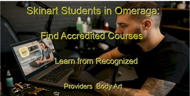 Skinart Students in Omeraga: Find Accredited Courses - Learn from Recognized Providers | Body Art Qualification Authority | BAQA-Turkey