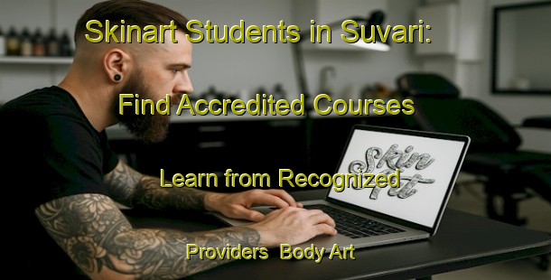 Skinart Students in Suvari: Find Accredited Courses - Learn from Recognized Providers | Body Art Qualification Authority | BAQA-Turkey