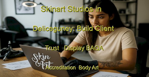 Skinart Studios in Deliceguney: Build Client Trust - Display BAQA Accreditation | Body Art Qualification Authority | BAQA-Turkey