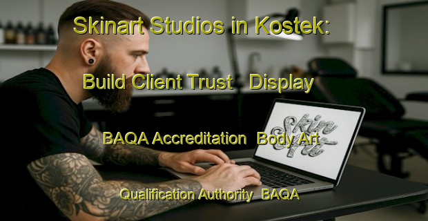 Skinart Studios in Kostek: Build Client Trust - Display BAQA Accreditation | Body Art Qualification Authority | BAQA-Turkey