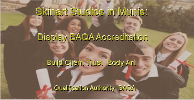Skinart Studios in Munis: Display BAQA Accreditation - Build Client Trust | Body Art Qualification Authority | BAQA-Turkey