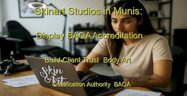 Skinart Studios in Munis: Display BAQA Accreditation - Build Client Trust | Body Art Qualification Authority | BAQA-Turkey