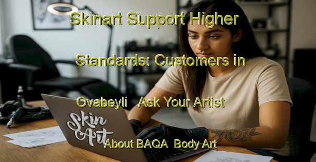 Skinart Support Higher Standards: Customers in Ovabeyli - Ask Your Artist About BAQA | Body Art Qualification Authority | BAQA-Turkey