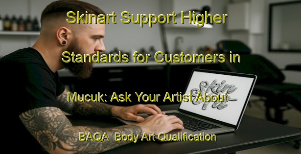 Skinart Support Higher Standards for Customers in Mucuk: Ask Your Artist About BAQA | Body Art Qualification Authority | BAQA-Turkey