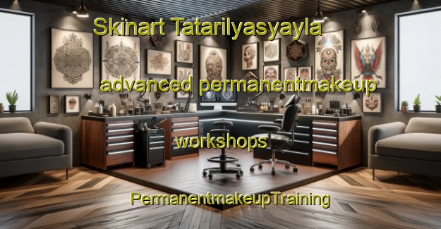 Skinart Tatarilyasyayla advanced permanentmakeup workshops | #PermanentmakeupTraining #PermanentmakeupClasses #SkinartTraining-Turkey