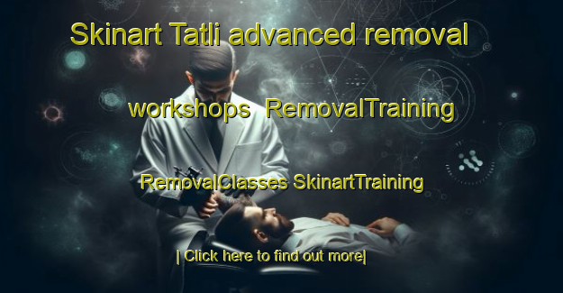 Skinart Tatli advanced removal workshops | #RemovalTraining #RemovalClasses #SkinartTraining-Turkey